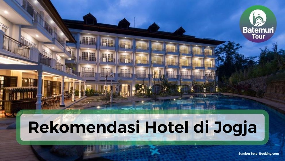 Mau Liburan ke Jogja? Ini Dia 5 Rekomendasi Hotel Terbaik di Jogja